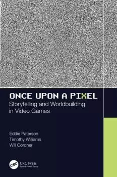 Image of Once Upon a PixelStorytelling and Worldbuilding in Video Games