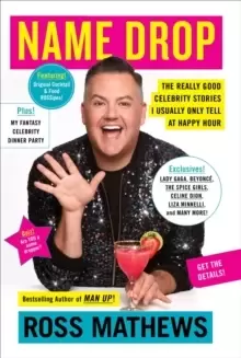 Image of Name Drop : The Really Good Celebrity Stories I Usually Only Tell at Happy Hour