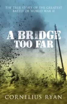 Image of A Bridge Too Far : The true story of the Battle of Arnhem