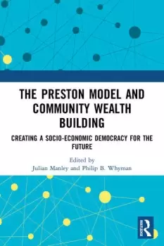 Image of The Preston Model and Community Wealth BuildingCreating a Socio-Economic Democracy for the Future