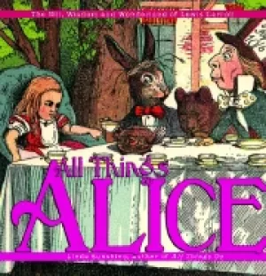Image of all things alice the wit wisdom and wonderland of lewis carroll