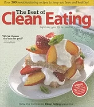 Image of best of clean eating over 200 mouthwatering recipes to keep you lean and he