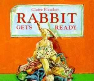 Image of Rabbit Gets Ready by Claire Fletcher Hardback