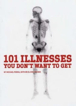 Image of 101 Illnesses You Dont Want to Get by Michael Powell Paperback