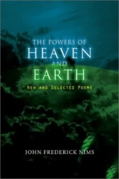 Image of The Powers of Heaven and Earth by John Frederick Nims Paperback