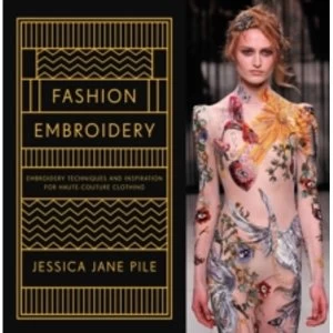 Image of Fashion Embroidery : Embroidery Techniques and Inspiration for Haute-Couture Clothing