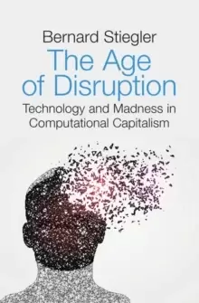 Image of The Age of Disruption : Technology and Madness in Computational Capitalism