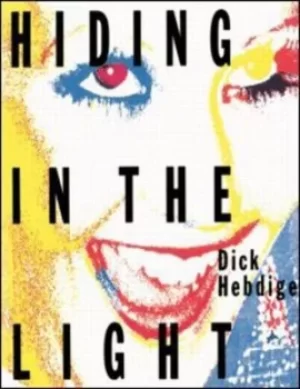 Image of Hiding in the light by Dick Hebdige