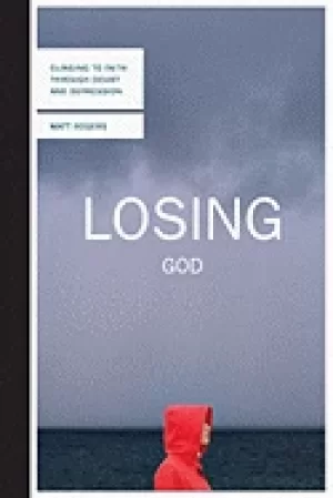 Image of losing god clinging to faith through doubt and depression rogers matt