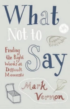Image of What Not to Say by Mark Vernon Hardback