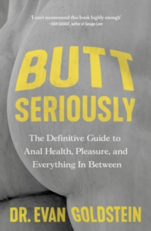 Image of Butt Seriously : The Definitive Guide to Anal Health, Pleasure and Everything In-Between Paperback / softback