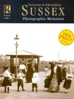 Image of Francis Friths Victorian and Edwardian Sussex by Martin Andrew Hardback