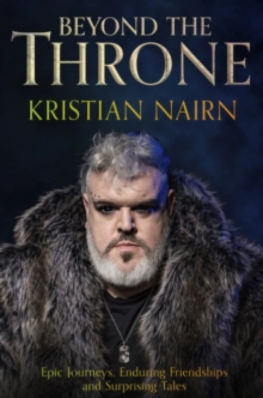 Image of Beyond the Throne : Epic journeys, enduring friendships and surprising tales Hardback