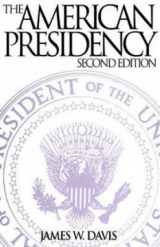 Image of The American Presidency 2nd Edition by James W. Davis Paperback