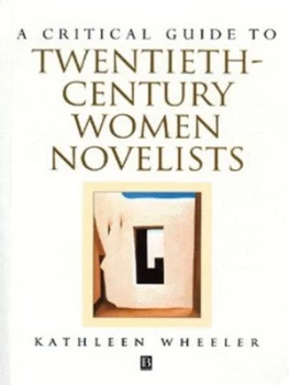 Image of A Critical Guide to Twentieth-Century Women Novelists by Kathleen Wheeler Book