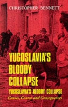 Image of Yugoslavias Bloody Collapse by Christopher Bennett Paperback