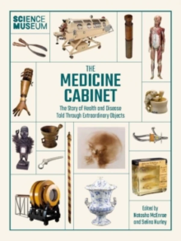 Image of The Medicine Cabinet : The story of health & and disease told through extraordinary objects Hardback