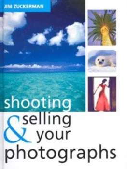 Image of Shooting and Selling Your Photographs by Jim Zuckerman Hardback