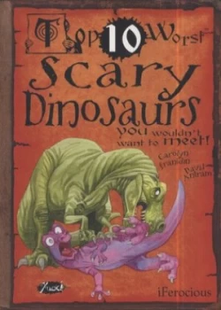 Image of Top 10 Worst Scary Dinosaurs You Wouldnt Want to Meet by Carolyn Franklin Book