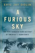 Image of furious sky the five hundred year history of americas hurricanes