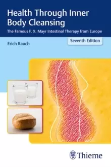 Image of Health Through Inner Body Cleansing : The Famous F. X. Mayr Intestinal Therapy from Europe