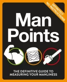 Image of Man Points : The Definitive Guide to Measuring Your Manliness