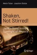 Image of shaken not stirred james bond in the spotlight of physics