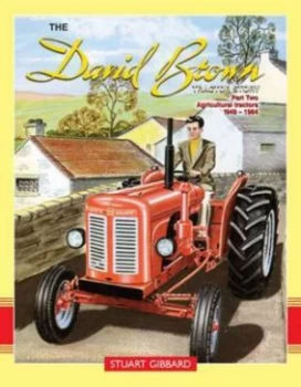 Image of The David Brown Tractor Story 1949-1964 Pt 2 by Stuart Gibbard