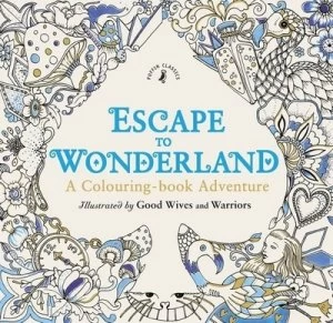 Image of Escape to Wonderland by Good Wives and Warriors Paperback