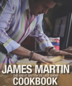 Image of The Great British Village Show Cookbook by James Martin Paperback