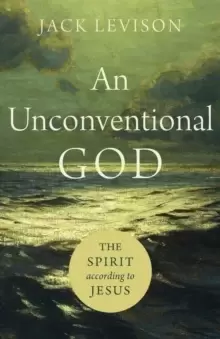 Image of An Unconventional God : The Spirit according to Jesus