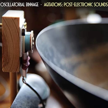 Image of Oscillatorial Binnage - Agitations: Post-electronic Sounds CD