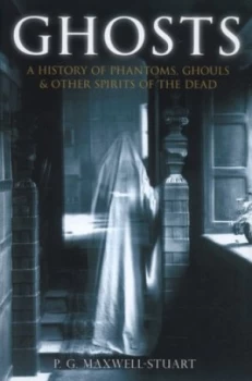 Image of Ghosts by P G Maxwell-Stuart Hardback