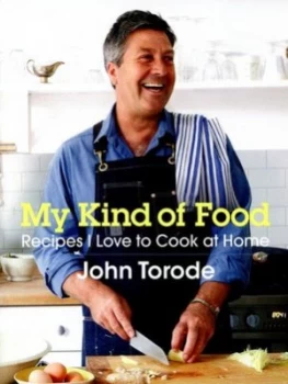 Image of My Kind of Food by John Torode Hardback
