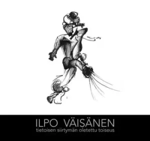 image of Tietoisen Siirtyman Oletettu Toiseus by Ilpo Vaisanen CD Album