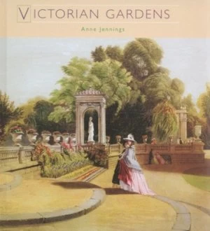 Image of Victorian Gardens by Anne Jennings and English Heritage and Museum of Garden History Hardback