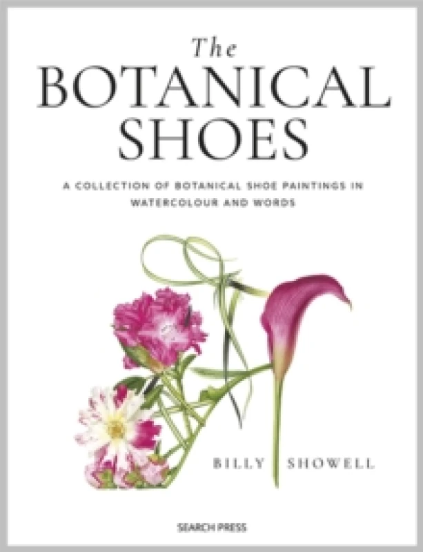 Image of The Botanical Shoes : A Collection of Botanical Shoe Paintings in Watercolour and Words Hardback