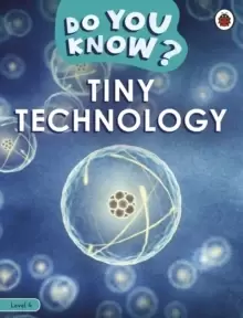 Image of Do You Know? Level 4 - Tiny Technology
