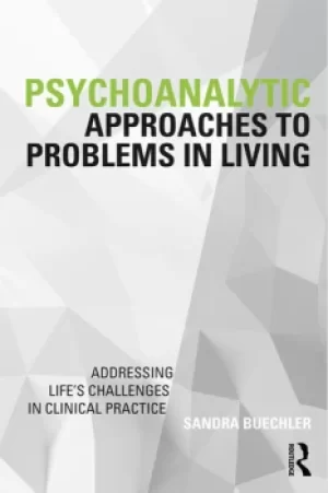 Image of Psychoanalytic Approaches to Problems in LivingAddressing Life's Challenges in Clinical Practice