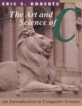 Image of The Art and Science of C by Eric S. Roberts Book