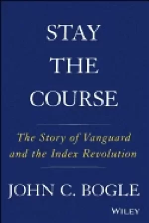 Image of stay the course the story of vanguard and the index revolution bogle john c