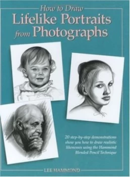 Image of How to Draw Lifelike Portraits from Photographs by Lee Hammond Hardback
