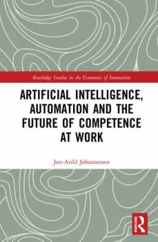 Image of Artificial Intelligence Automation and the Future of Competence at Work
