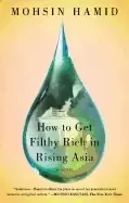 Image of how to get filthy rich in rising asia a novel