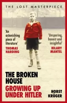 Image of The Broken House : Growing up Under Hitler - The Lost Masterpiece