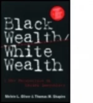 Image of Black wealth/white wealth by Thomas M. Shapiro