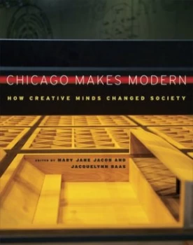 Image of Chicago Makes Modern by Mary Jane Jacob Paperback