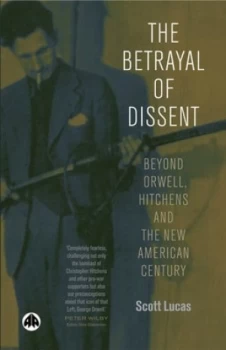 Image of George Orwell and the Betrayal of Dissent by Scott Lucas Paperback