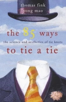 Image of The 85 Ways to Tie a Tie by Thomas Fink Paperback