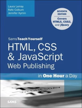 Image of Sams teach yourself HTML CSS & JavaScript web publishing in one hour a day by Laura Lemay